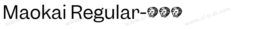 Maokai Regular字体转换